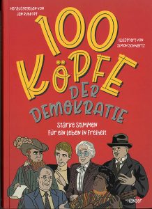 Buchdeckel vorn: 100 Köpfe der Demokratie - Starke Stimmen für ein Leben in Freiheit. Herausgegeben von Jan Ruhkopf, illustriert von Simon Schwartz. Erschienen bei Hanser.  Vorrotem Hintergrund sind sechs Zeichnungen wichtiger Persönlichkeiten zu sehen, die im Buch vorgestellt werden.